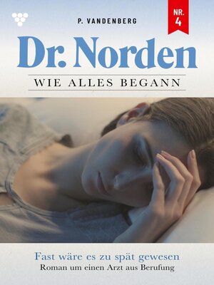 cover image of Dr. Norden – Wie alles begann 4 – Arztroman